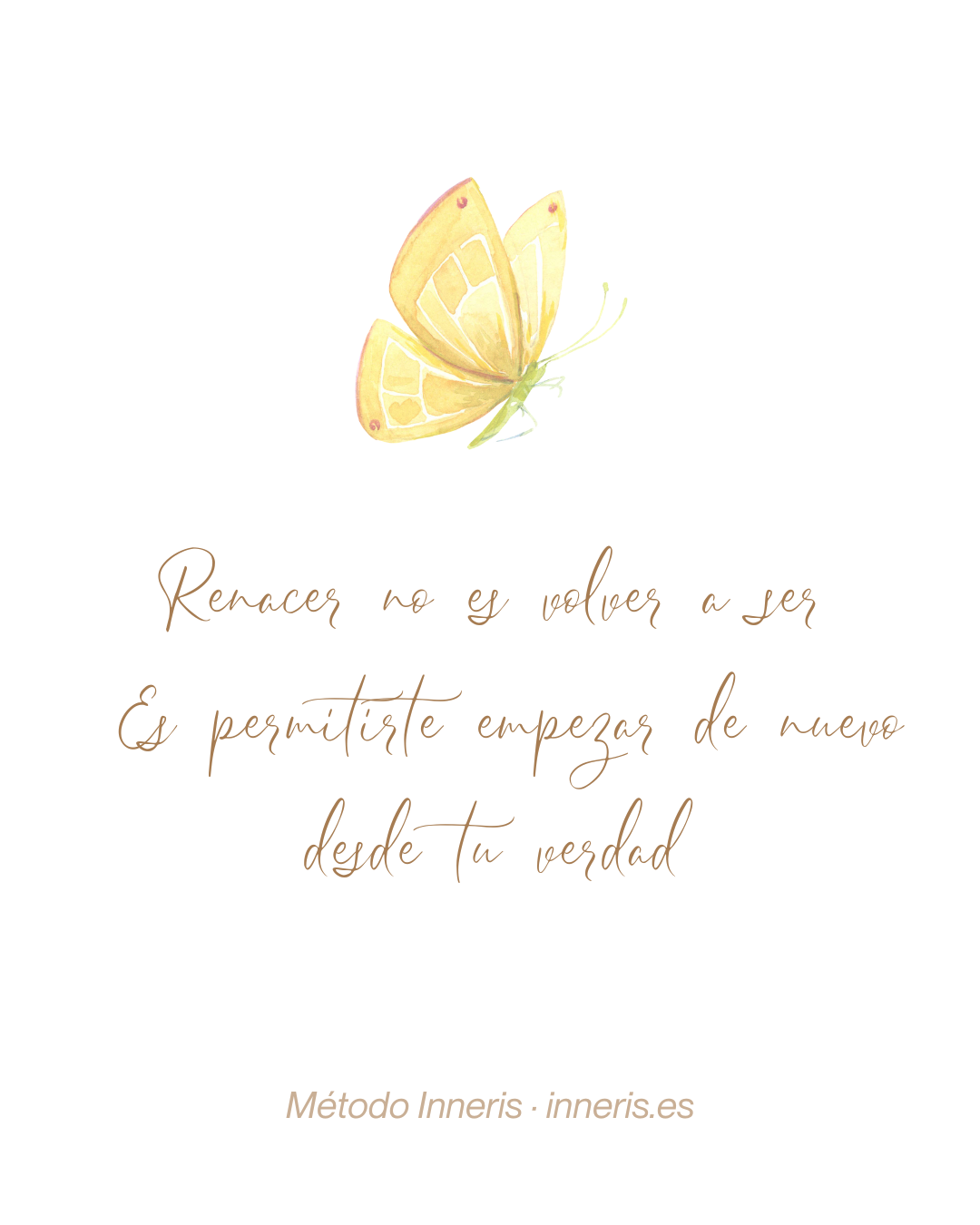 El Renacer, con ilustración de mariposa y frase “Renacer no es volver a ser. Es permitirte empezar de nuevo desde tu verdad”. Método Inneris.